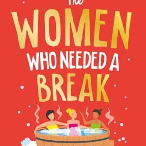 The Women Who Needed a Break: The brilliantly funny, festive treat from Fiona Gibson