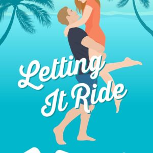 Letting it Ride: A Brother’s Best Friend Romantic Comedy (Betting on Love Book 2)
