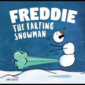 Freddie The Farting Snowman: A Funny Read Aloud Picture Book For Kids And Adults About Snowmen Farts and Toots (Fart Dictionaries and Toot Along Stories)