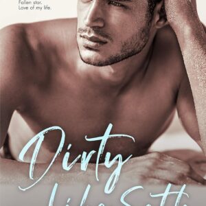 Dirty Like Seth: A Friends to Lovers Rockstar Romance (Dirty, Book 3)