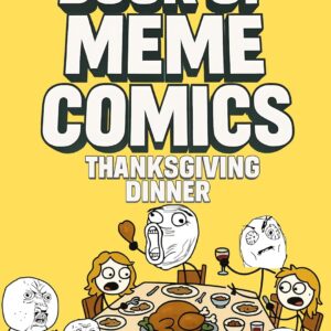 The Big Book of Meme Comics 5: Thanksgiving Dinner (Collection of Funny Comics)