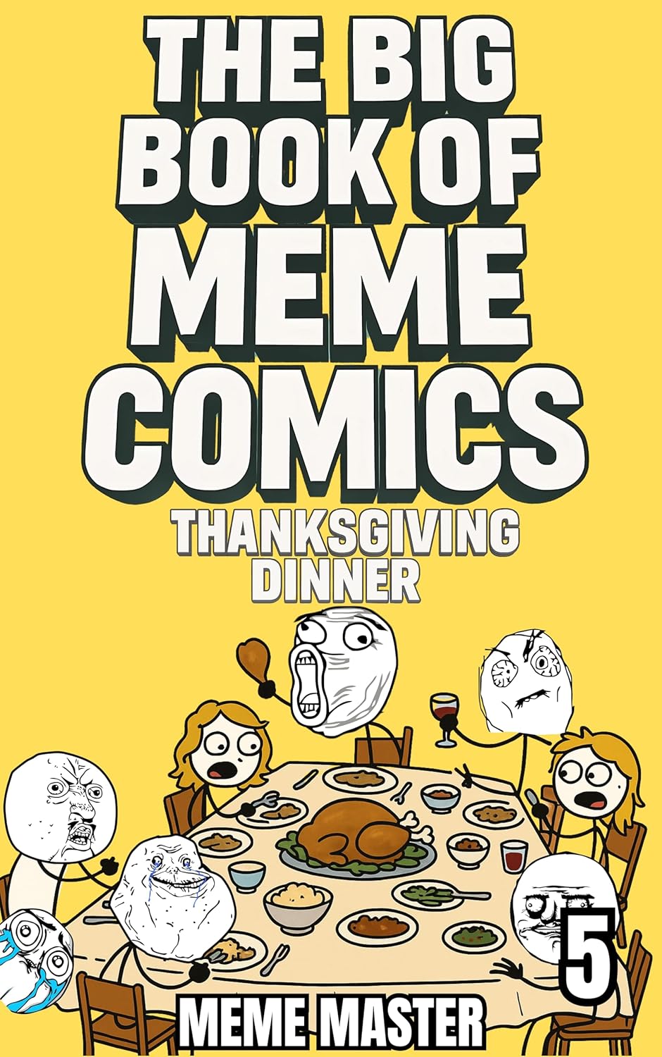 The Big Book of Meme Comics 5: Thanksgiving Dinner (Collection of Funny Comics)