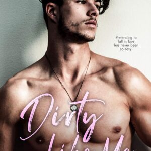 Dirty Like Me: A Hot Rockstar Romance (Dirty, Book 1)