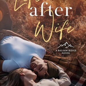 Life After Wife : Small Town Romance (Balsam Ridge Book 1)