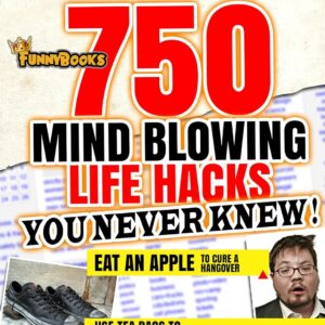 Funny Books: 750 Mind Blowing Life Hacks you Never Knew!: An EZ Hacktastic list to up your + Health + Productivity + Cashflow + Comfort (Oddball Interests Book 4)
