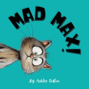 Mad Max!: A Funny Cat Book For Kids! (Mischievous Pets)